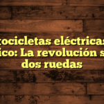 Motocicletas eléctricas en México: Revolución ecoamigable sobre dos ruedas