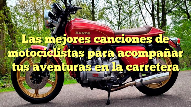 Las mejores canciones de motociclistas para acompañar tus aventuras en la carretera