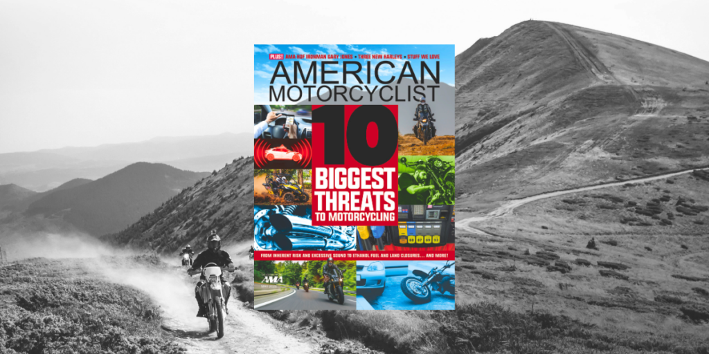 Las 10 mayores amenazas al motociclismo según American Motorcyclist 1 La edición de mayo de American Motorcyclist destaca las 10 mayores amenazas que enfrenta el motociclismo