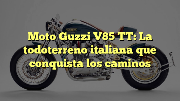 Moto Guzzi V85 TT: la todoterreno italiana que conquista caminos 2 Moto Guzzi V85 TT: La todoterreno italiana que conquista los caminos